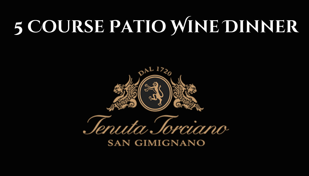 Torciano 5 Course Patio Wine Dinner 4/4/2025 6pm
